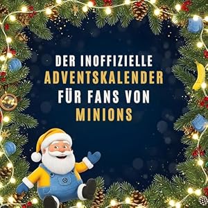 Der inoffizielle Adventskalender für Fans von Minions