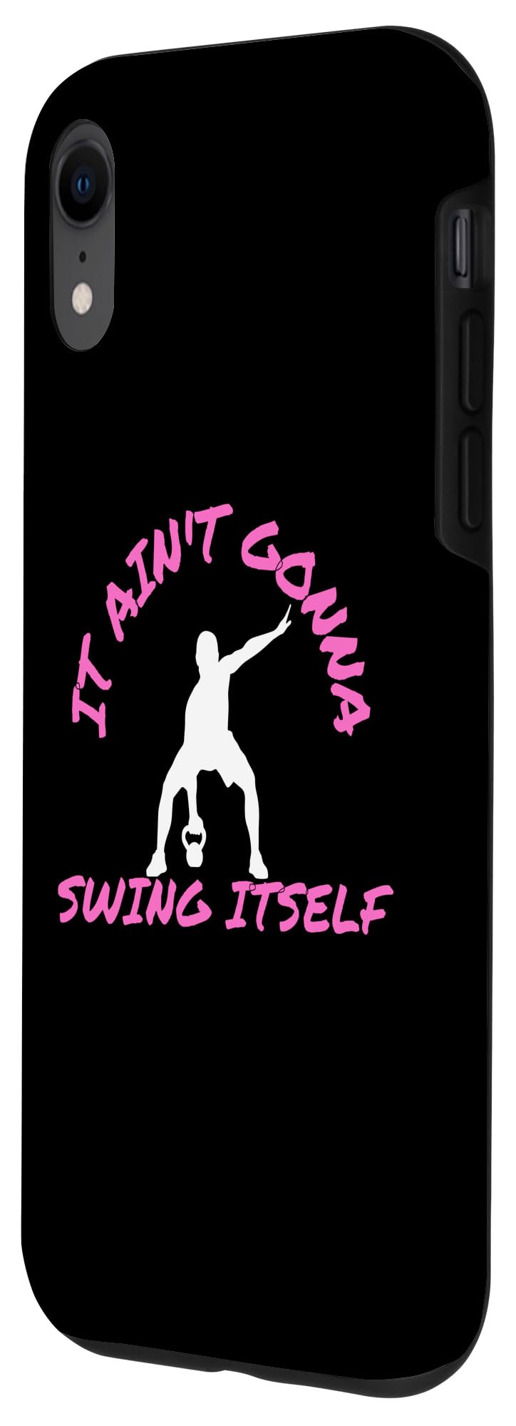 iPhone XR It Ain't Gonna Swing Itself | Funny Kettlebell Workout Gym Case