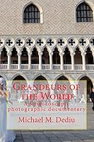 Grandeurs of the World: A Kaleidoscopic Photographic Documentary 1939757223 Book Cover