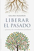 Liberar El Pasado a Partir de Las Constelaciones Familiares 8416192863 Book Cover