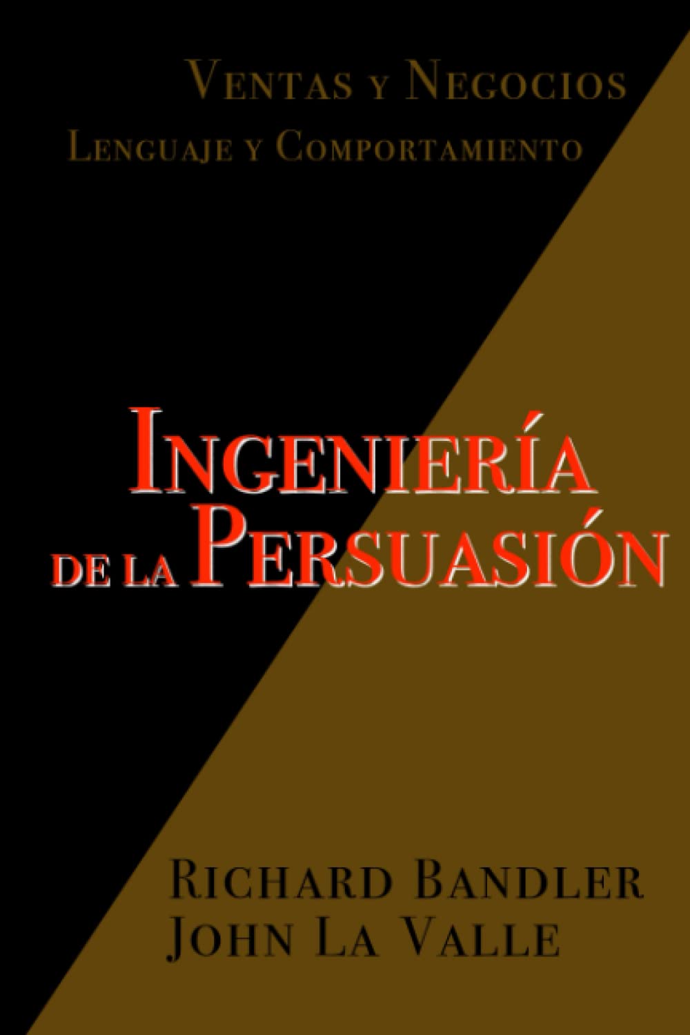Ingeniería de la Persuasión: Ventas y Negocios. Lenguaje y Comportamiento