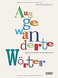 Ausgewanderte Wörter: Von Deutschland in die ganze Welt (Von Wörtern, Sprachen und Geschichten, Band 8)