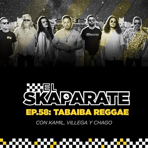 Episodio 58 - Tabaiba Reggae con Kamil, Villega y Chago copertina