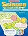 Science Question of the Day: 180 Standards-Based Questions That Engage Students in Quick Review of Key Content—and Get Them Ready for the Tests