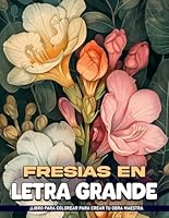 Fresias en Letra Grande Libro Para Colorear Para Mujeres: Páginas De Vitrales De Paisajes Para Adultos, Para Diversión Y Relajación. Regalos Para Aliviar El Estrés Y Mindfulness. (Spanish Edition) B0D8HJCDMD Book Cover