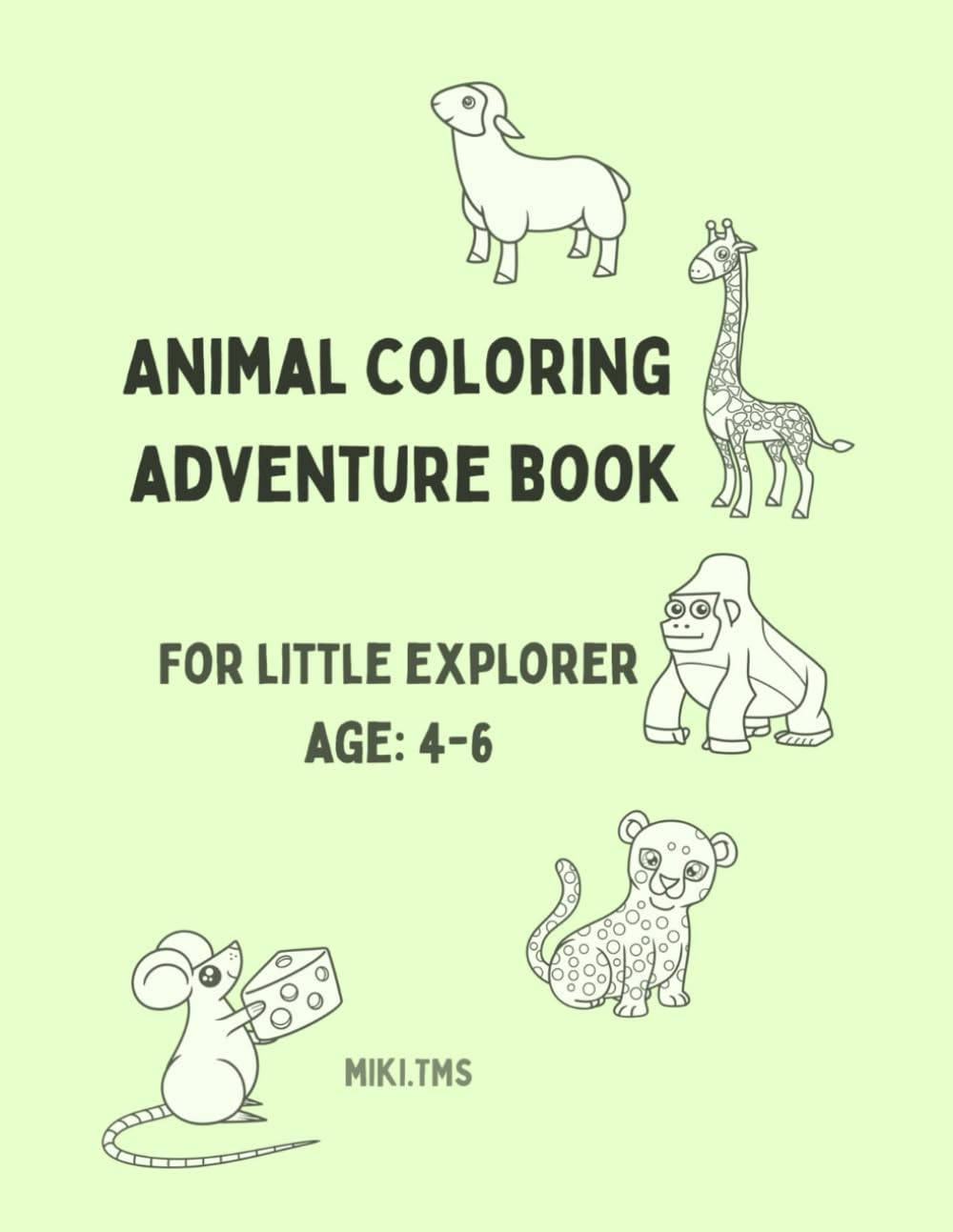 ANIMAL COLORING ADVENTURE BOOK FOR LITTLE EXPLORER AGE: 4-6