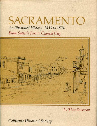 Sacramento: An Illustrated History 1839-1874: From Sutter's Fort To Capital City #TOP7