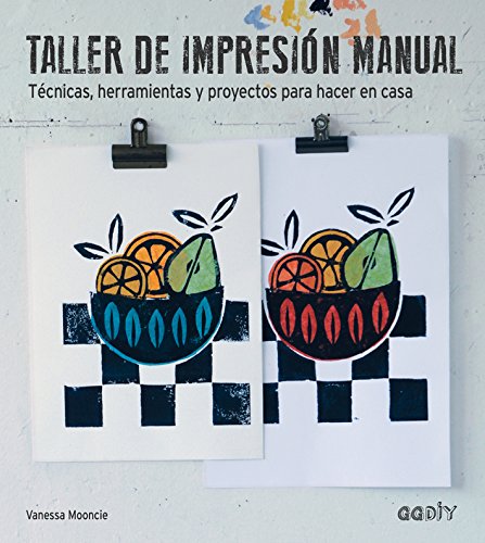Taller de impresión manual: Técnicas, herramientas y proyectos para hacer en casa (GGDIY)