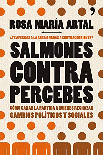 Salmones contra percebes: Cómo ganar la partida a quienes rechazan cambios políticos y sociales (De Hoy)