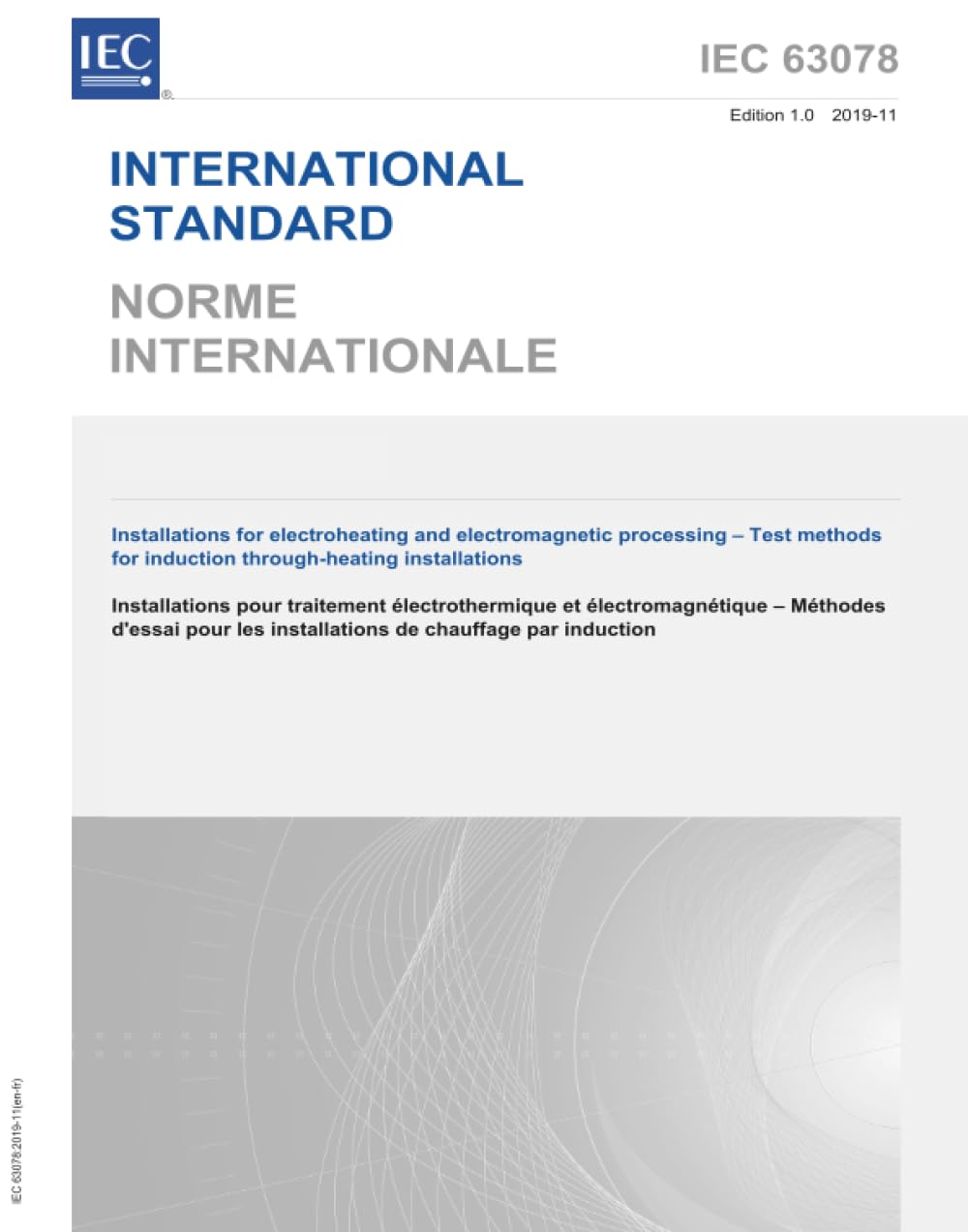IEC 63078 Ed. 1.0 b:2019, Prima Edizione: Impianti per elettroriscaldamento e lavorazione elettromagnetica - Metodi di prova per impianti a induzione attraverso riscaldamento