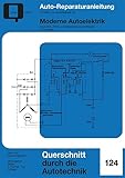 Moderne Autoelektrik: Neue Test-, Prüf- und Instandsetzungsmethoden / 1. Ausgabe (Reparaturanleitungen)
