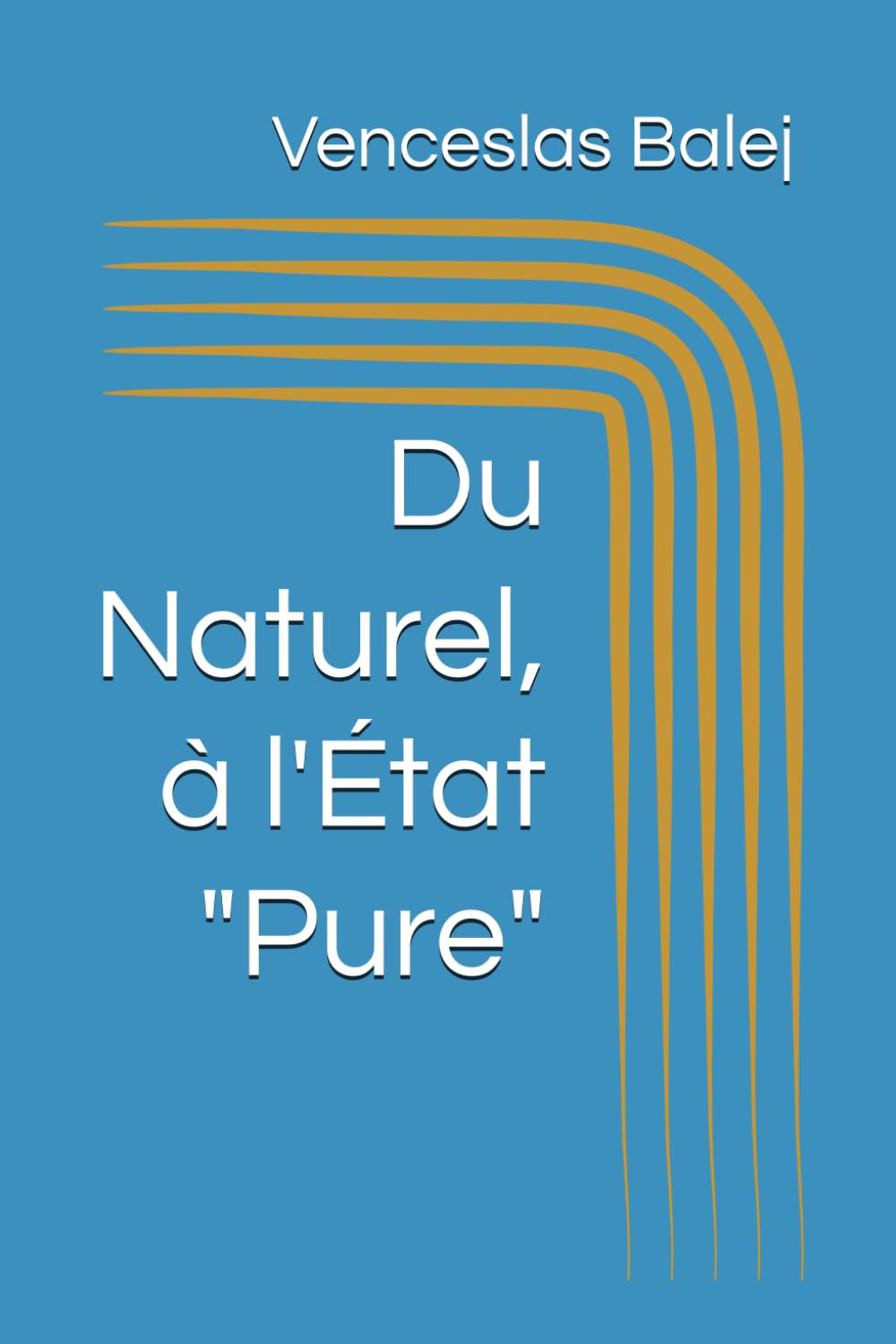 Du Naturel, à l'État "Pure"