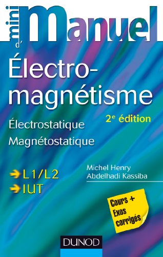 Télécharger Mini Manuel d'Electromagnétisme - 2e éd. - Electrostatique, Magnétostatique: Electrostatique, Mag PDF
