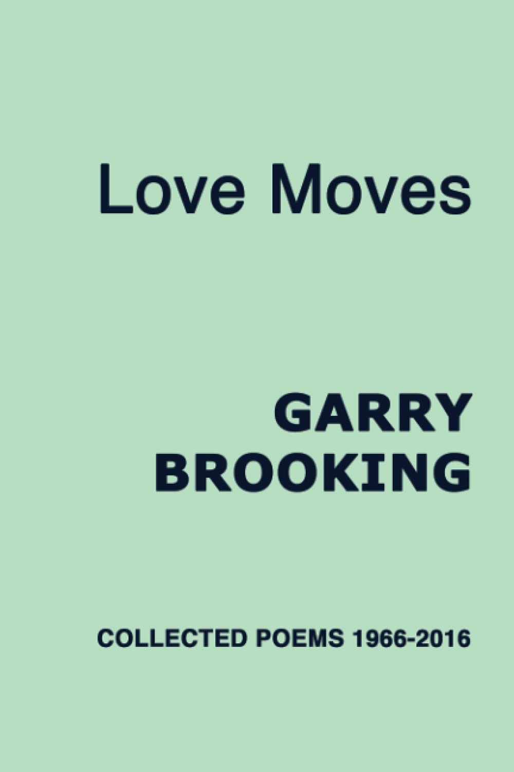 Love Moves: Collected Poems 1966-2016