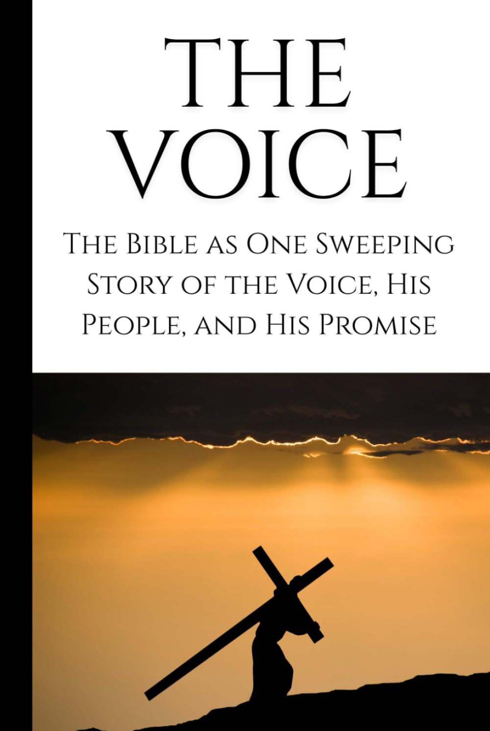 The Voice: A Narrative Bible – The Story of Scripture Retold in Modern, Dramatic Prose: Experience the entire Bible as one sweeping story—from Genesis to Revelation (The Voice Series)