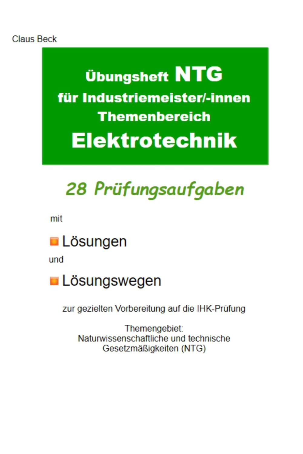 Übungsheft NTG für Industriemeister/-innen Themenbereich Elektrotechnik. 28 Prüfungsaufgaben mit Lösungen und Lösungswegen: Zur gezielten Vorbereitung ... im Fach NTG für Industriemeister/-innen)
