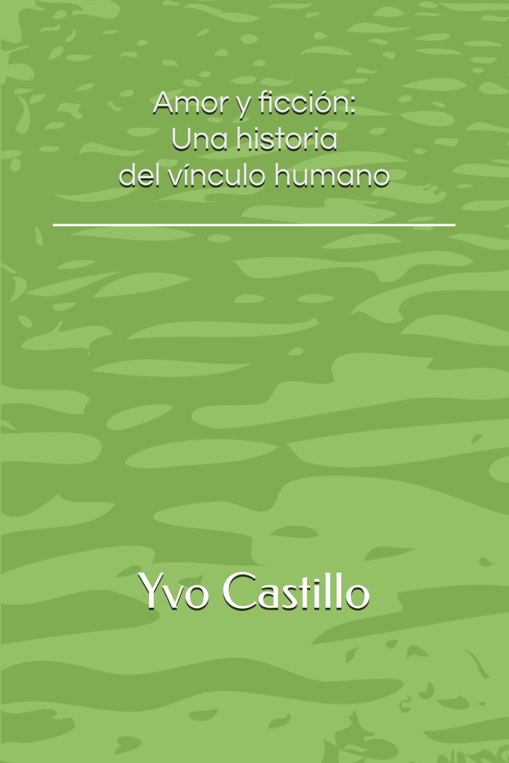 Amor y ficción: una historia del vínculo humano: 2 (Humanidad Consciente)