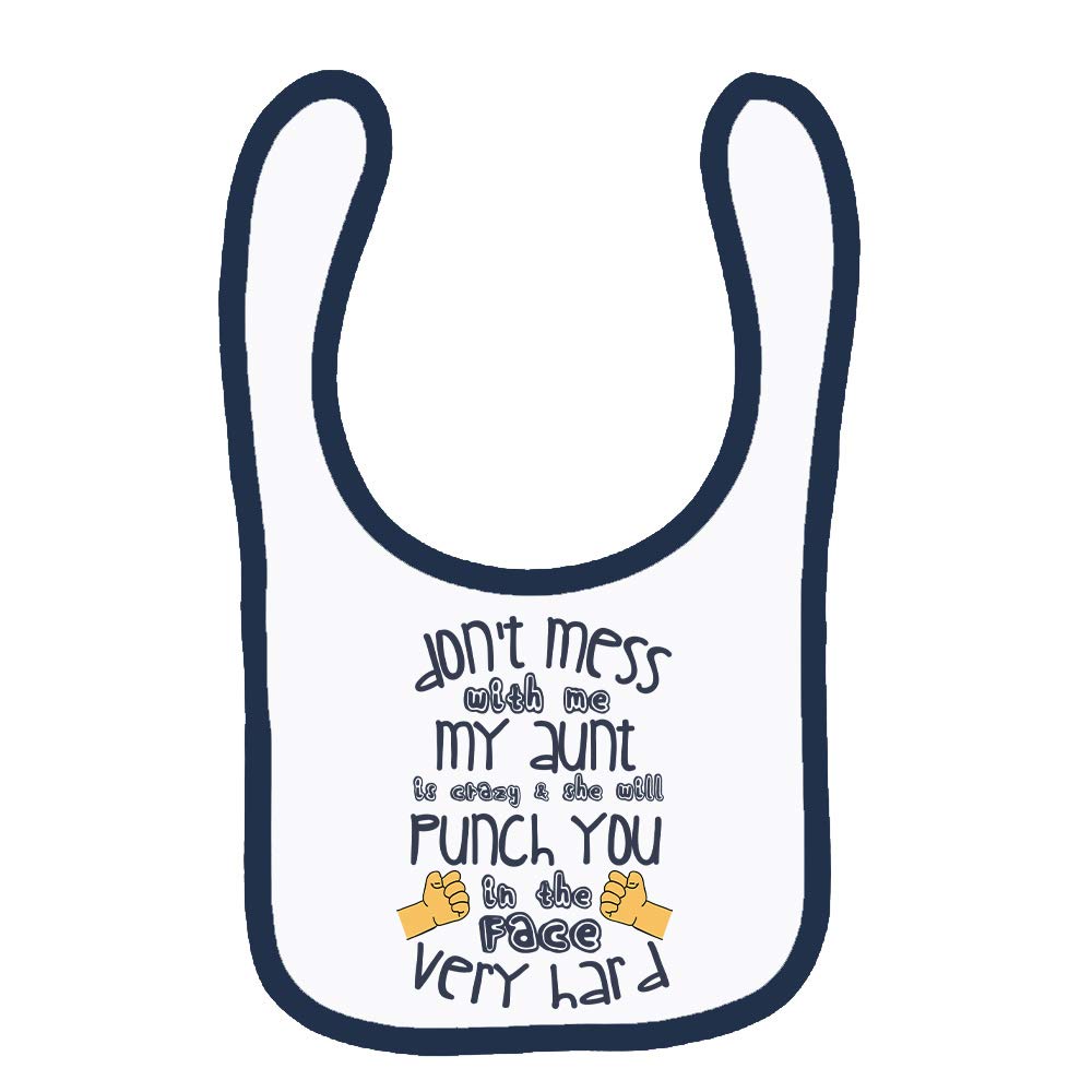 Do Not Mess with Me My Aunt is Crazy & She Will Punch You in The Face Very Hard Kids Funny Toddler Bib Fastening Style Unisex Style Baby Shower Idea. (White Navy)
