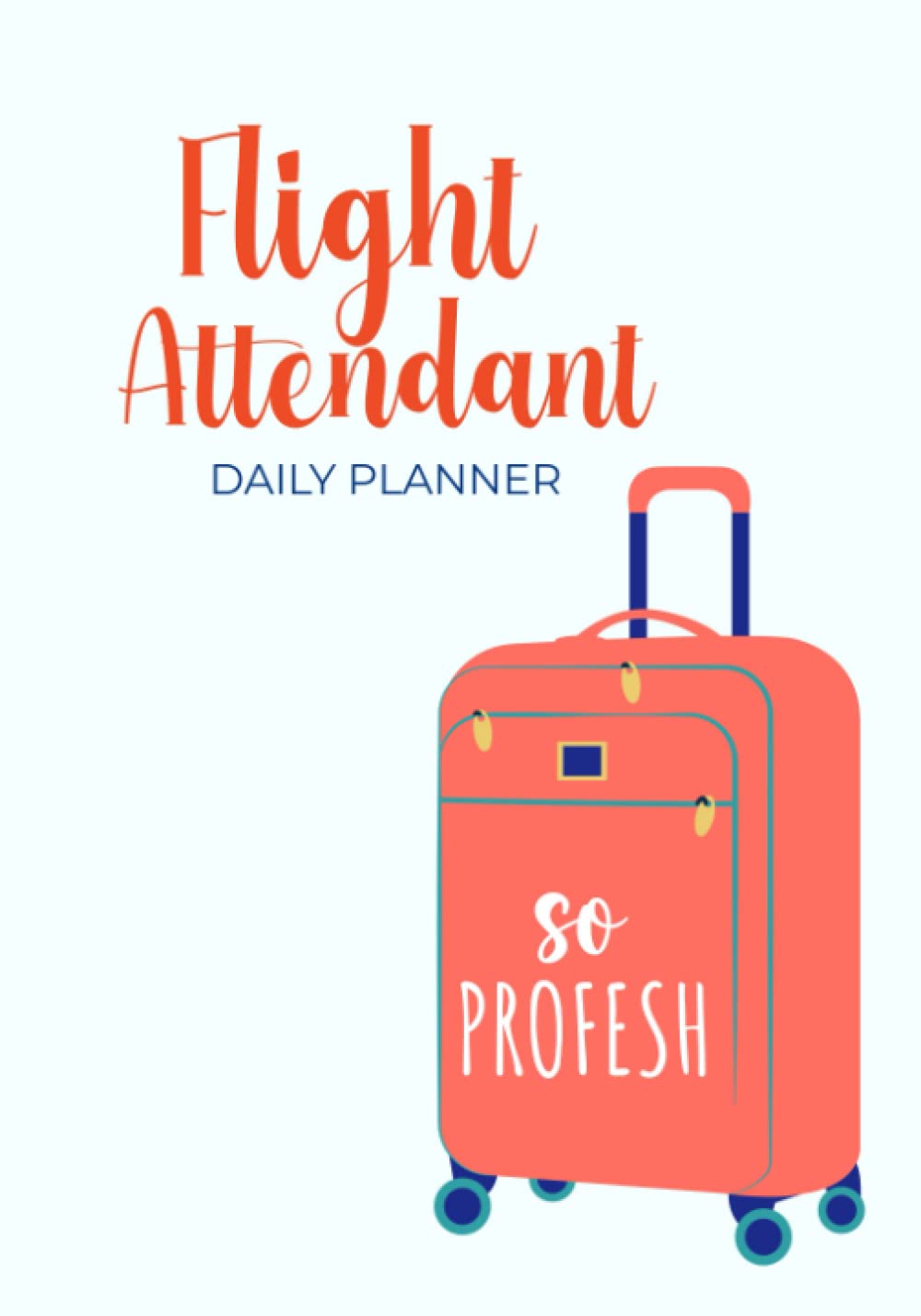 Flight Attendant Planner: Undated 12 month journal for world travel and aviation professionals