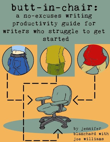 Cover of Butt-In-Chair: A No-Excuses Guide For Writers Who Struggle To Get Started