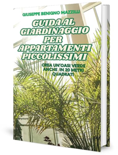 GUIDA AL GIARDINAGGIO PER APPARTAMENTI PICCOLISSIMI: Crea un’oasi verde anche in 20 metri quadrati