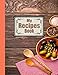 My Recipes Book: Kitchen rockstar: record down step by step instructions for all the culinary skills that you build