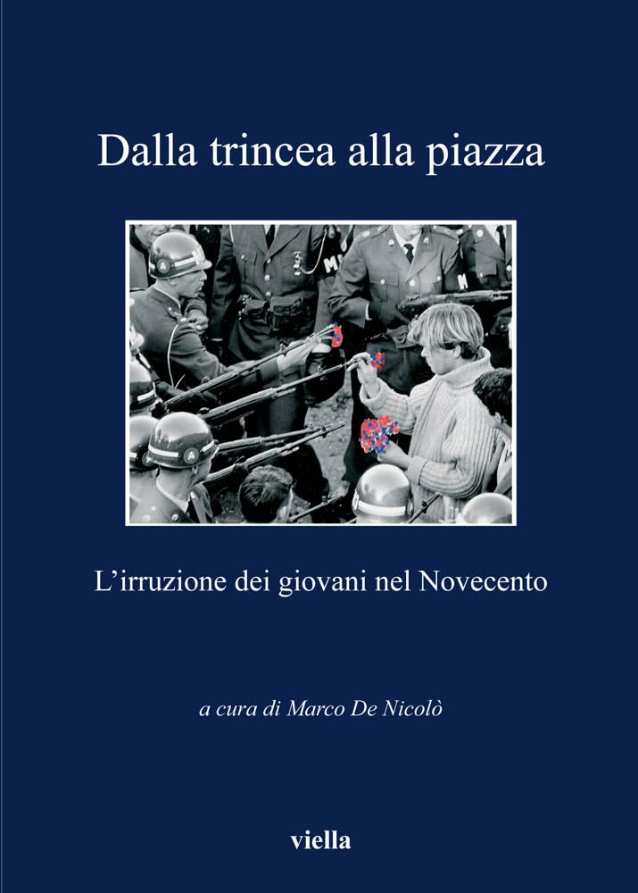 Dalla Trincea Alla Piazza. L'irruzione Dei Giovani Nel Novecento - 4
