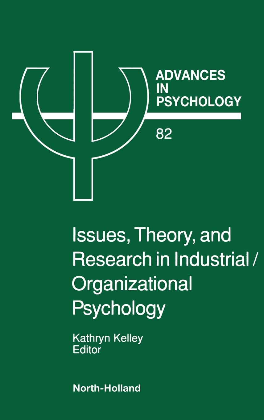 Issues, Theory, and Research in Industrial/Organizational Psychology (Volume 82) (Advances in Psychology, Volume 82)