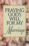 Praying God's Will For My Marriage