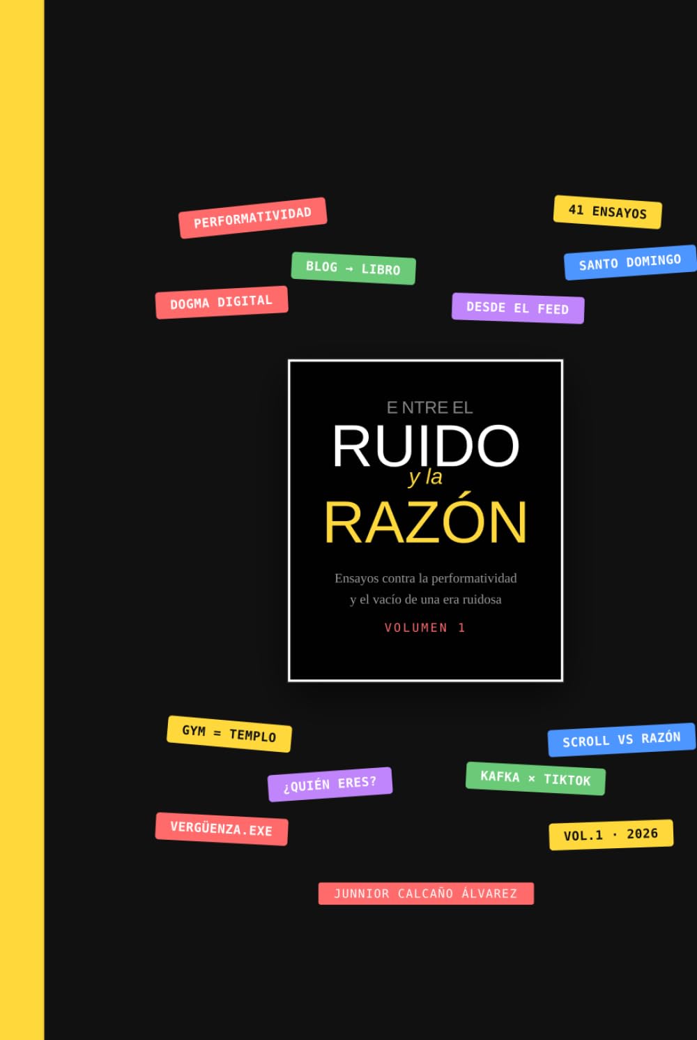 ENTRE EL RUIDO Y LA RAZÓN: Ensayos contra la falsa apariencia (performatividad) y el vacío de una era ruidosa