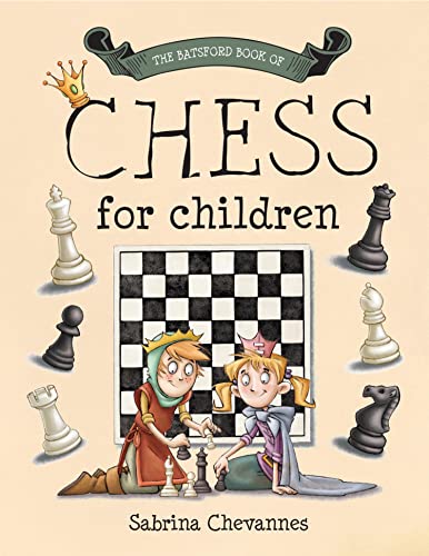 The Batsford Book of Chess for Children: beginner chess for