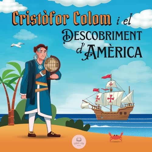 Cristòfor Colom i el Descobriment d'Amèrica per a Nens: Apren-ho tot sobre l'arribada de Colom al Nou Món │Història Per a Nens (Llibres Infantils en Català)