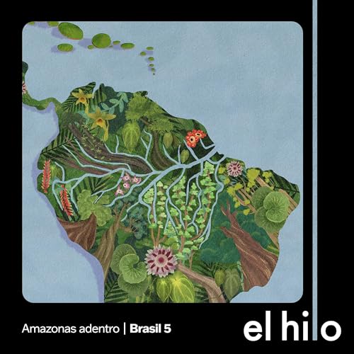 Amazonas adentro | 5. Vivir sobre el río y anhelar el agua