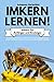 Produktbild IMKERN LERNEN! Imkern für Anfänger und Einsteiger: Bienenhaltung und Imkern Schritt für Schritt erklärt. Eigenes Bienenvolk gründen und Monat für Monat erfolgreich durch das Bienenjahr begleiten.