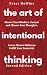 The Art of Intentional Thinking: Master Your Mindset. Control and Choose Your Thoughts. Create Mental Habits to Fulfill Your Potential (Second Edition)