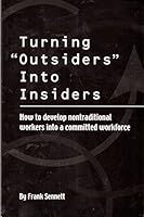 Turning "Outsiders" Into Insiders How to Develop Nontraditional Workers Into a Committed Workforce B0028MN6HC Book Cover