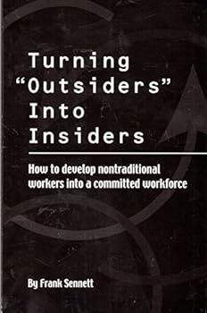 Paperback Turning "Outsiders" Into Insiders How to Develop Nontraditional Workers Into a Committed Workforce Book
