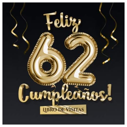 Feliz 62 Cumpleaños - Libro de visitas: Decoración para el 62 cumpleaños – Regalo originale para hombre y mujer - 62 años - Libro de firmas para felicitaciones y fotos de los invitados