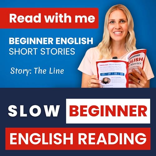 『Beginner English - Read with me: The Line - Reading in Slow English (A1-A2)』のカバーアート