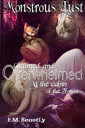 Monstrous Lust: Claimed and Overwhelmed At the Cabin in the Forest