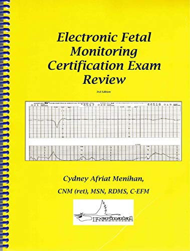 Electronic Fetal Monitoring Certification Exam Review, 3rd Editio...