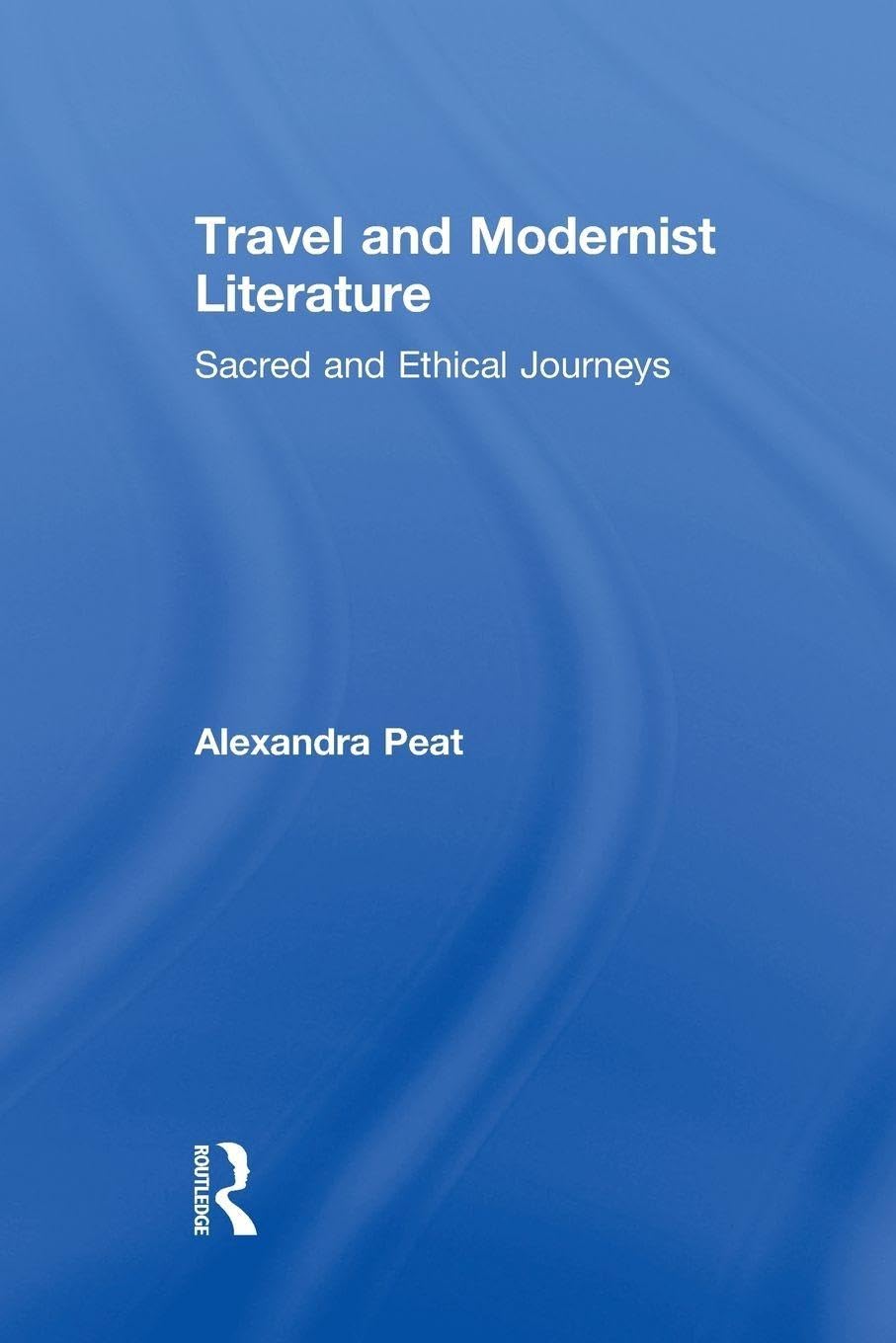 Travel and Modernist Literature: Sacred and Ethical Journeys