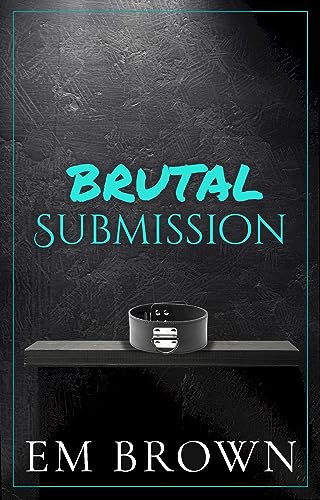 Brutal Submission: Warning: Extremely Dark Mafia Romance