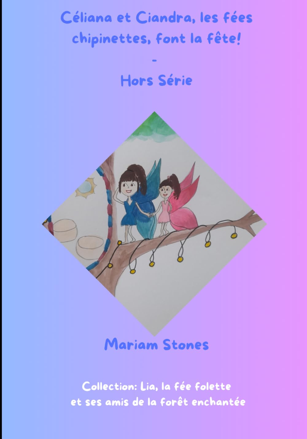 Céliana et Ciandra, les fées chipinettes, font la fête!: Hors-série (Lia, la fée folette et ses amis de la forêt enchantée)