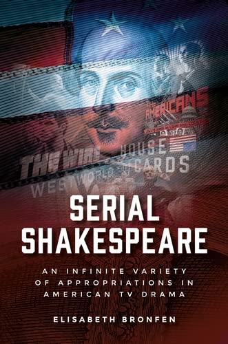 Serial Shakespeare: An infinite variety of appropriations in American TV drama (Manchester University Press)
