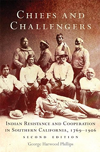 Chiefs and Challengers: Indian Resistance and Cooperation in Southern California, 1769–1906