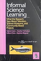 Informal Science Learning: What the Research Says About Television, Science Museums, & Community-Based Projects 0964042304 Book Cover