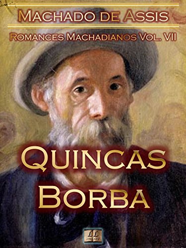 Quincas Borba [Ilustrado, Notas, Índice Ativo, Com Biografia, Críticas, Análises, Resumo e Estudos]