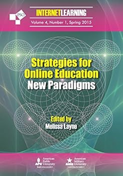Strategies for Online Education: New Paradigms: Internet Learning Journal: Vol. 4, No. 1