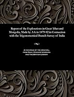 Report of the Explorations in Great Tibet and Mongolia, Made by A-K in 1879-82 in Connection with the Trigonometrical Branch Survey of India 1535809140 Book Cover